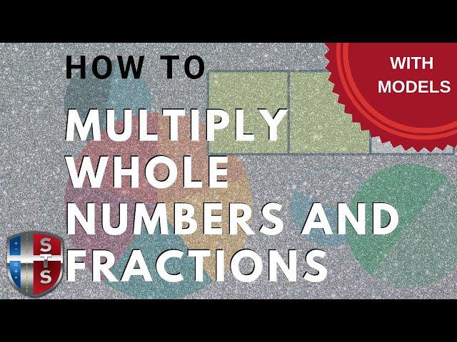 How to solve and model multiplying whole numbers and fractions