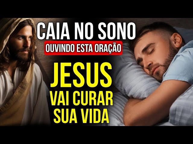 OUÇA DORMINDO ESTA ORAÇÃO PARA JESUS SARAR SUA VIDA, CURAR E TRANSFORMAR