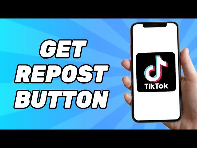 How to Get Repost Button Back on TikTok