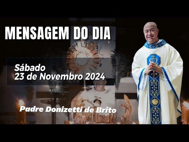 MENSAGEM DO DIA  com Padre Donizetti de Brito.