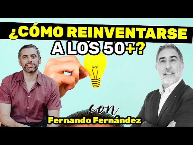 #92 - Cómo Reinventarse a los 50+, con Fernando Fernández