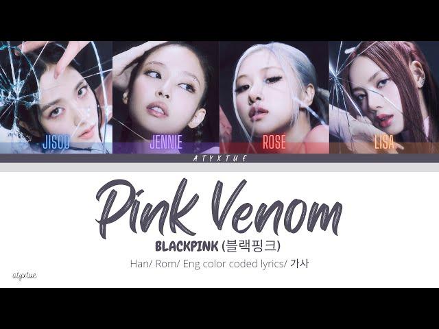 Blackpink ( 블랙핑크 ) - Pink Venom ( Han/ Rom/ Eng color coded lyrics/가사 )