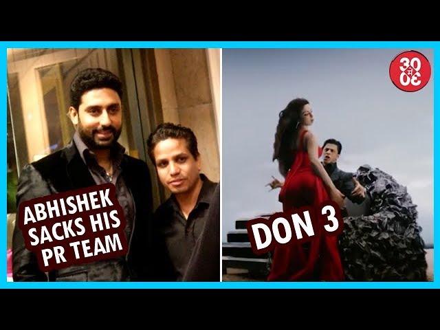 Abhishek Sacks His PR Team | Shah Rukh Soon To Read ‘Don 3’s Script