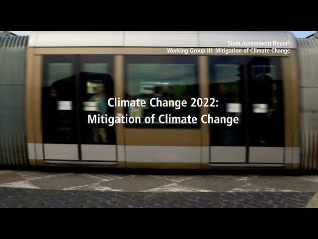 Climate Change 2022: Mitigation of Climate Change - Full video
