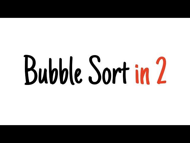 Bubble sort in 2 minutes