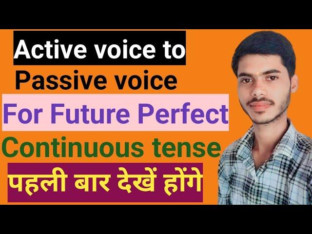 Active voice to passive voice for future perfect continuous tense.