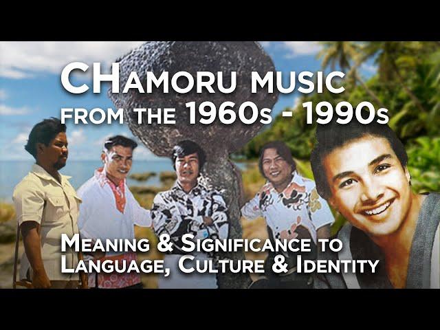 CHamoru music from the 1960s-1990s: Meaning & Significance to Language, Culture & Identity