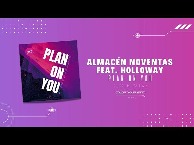 Almacén Noventas feat. Holloway - Plan On You (Joie Mix)