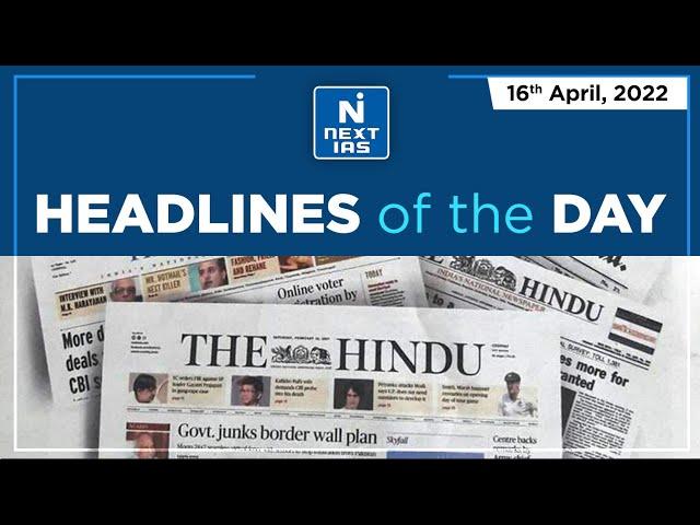 Headlines of the Day | The Hindu (16th April 2022) Newspaper | Current Affairs | Next IAS | UPSC CSE