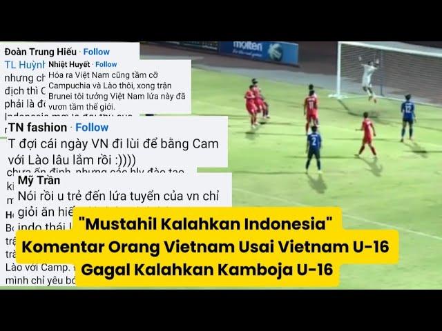 "Mustahil Kalahkan Indonesia" Komentar Orang Vietnam Usai Vietnam U-16 Gagal Kalahkan Kamboja U-16