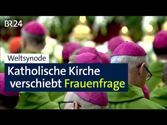 Weltsynode: Katholische Kirche verschiebt Frauenfrage | BR24