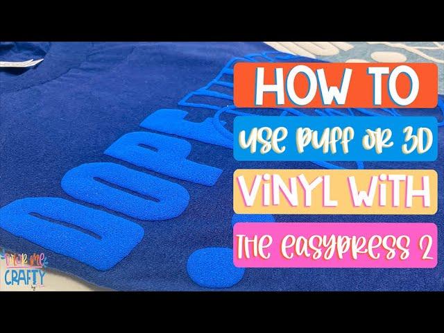 How To Use 3D Puff Vinyl With The Cricut EasyPress 2