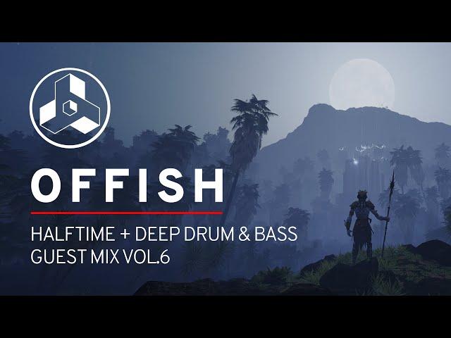 Offish - Halftime + Deep Drum & Bass Mix Vol.6