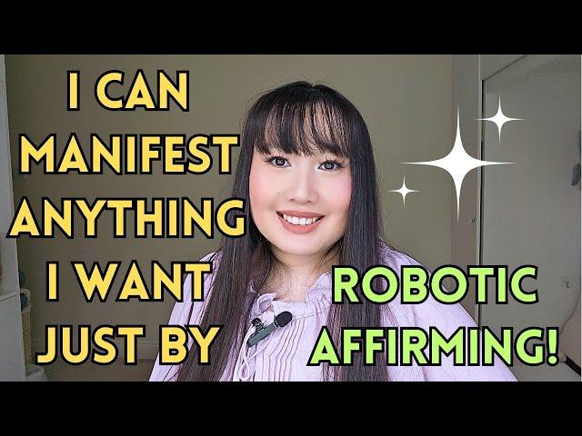 Why I love robotic affirming and why it always works! Manifest anything I want!