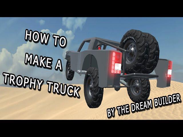 -Trophy Truck Tutorial- Dream Car Builder