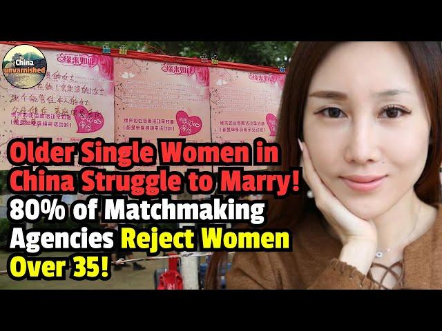 Older Single Women in China Struggle to Marry! 80% of Matchmaking Agencies Reject Women Over 35！