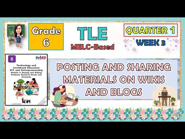 TLE 6 QUARTER 1 WEEK 3 | POSTING AND SHARING MATERIALS ON WIKIS AND BLOGS