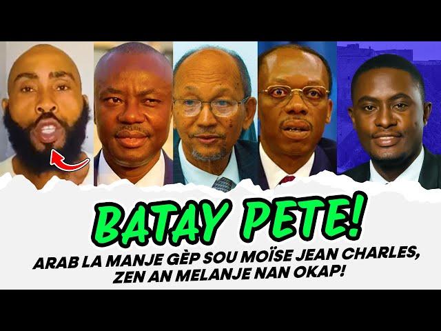 ARAB LA MANJE GÈP SOU MOÏSE JEAN CHARLES, ZEN AN MELANJE NAN OKAP, BATAY PETE