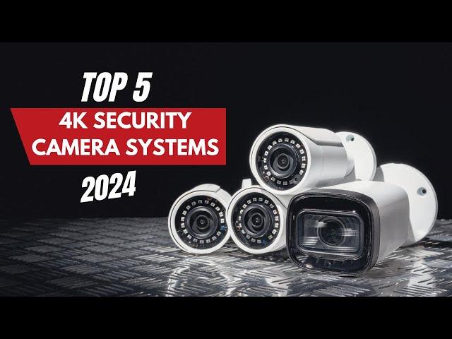 Best 4K Security Camera Systems 2024 | Which 4K Security Camera Should You Buy in 2024?