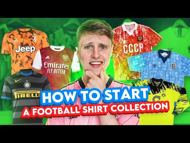 HOW TO START A FOOTBALL SHIRT COLLECTION!