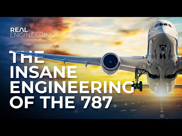 The Insane Engineering of the 787