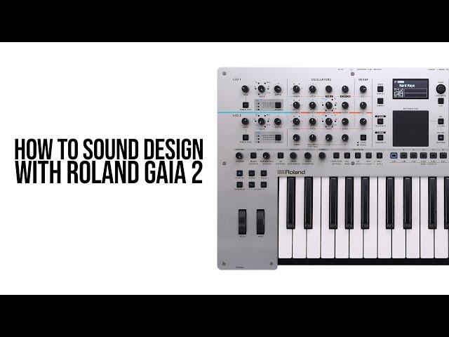 3 Sound Design Techniques with Roland GAIA 2 Synthesizer