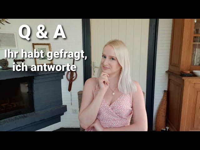 Q & A | Ihr habt gefragt, ich antworte | Teil 1