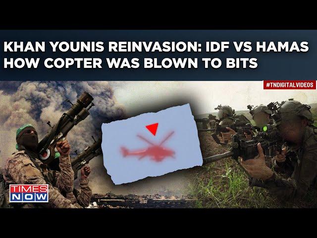 IDF VS Hamas Amid Khan Younis Reinvasion| Israel's Helicopter Blown To Bits| Watch Dramatic Video