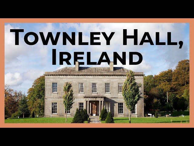 Townley Hall, Ireland | ICAA Travel Revisited