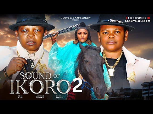 SOUND OF IKORO Pt 2 - LIZZY GOLD, OSITA IHEME, CHINEDU IKEDIEZE - 2024 Latest Nigerian Movie