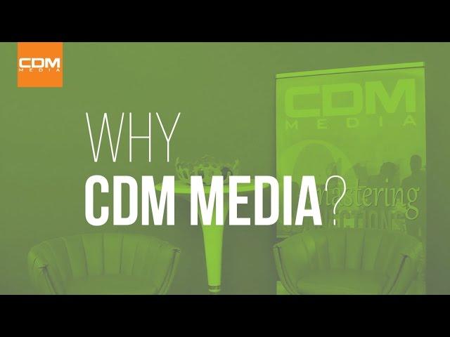 Why CDM Media?