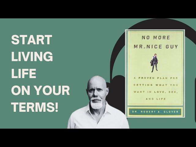 Stop People-Pleasing and Get the Life You Want| No More Mr. Nice Guy | Robert A Glover| Book Summary