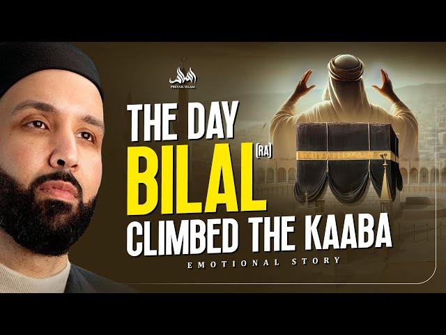 The Day Bilal (RA) Climbed The Kaaba! ( EMOTIONAL STORY )