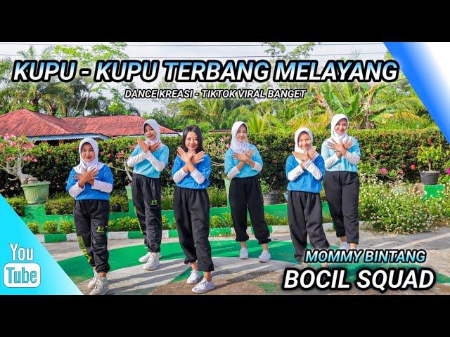 KUPU-KUPU TERBANG MELAYANG | DANCE KREASI - TIKTOK VIRAL | BOCIL SQUAD | MOMMY BINTANG