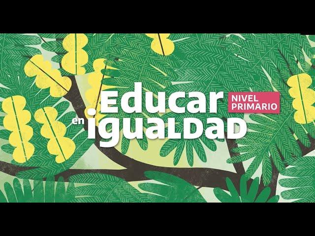 Recursos para trabajar la jornada "Educar en igualdad" en el Nivel Primario (2021)