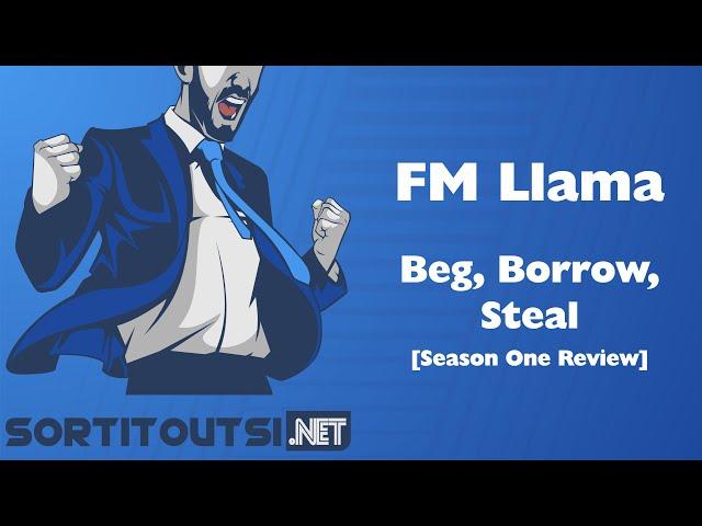 FM22 | FM Llama | Season One Review | Beg, Borrow, Steal | Football Manager 2022