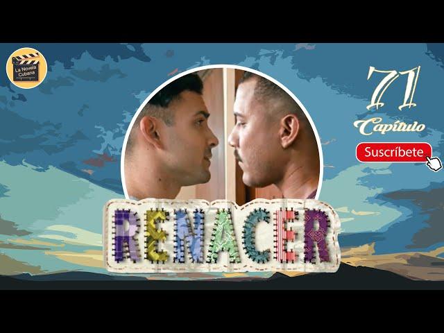 RENACER | CAP - 71 | La Novela Cubana