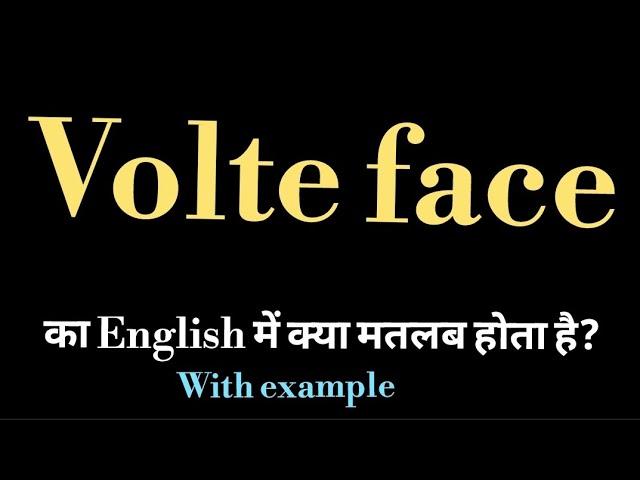 Volte face meaning l meaning of volte face l volte face ka matlab Hindi mein kya hota hai l vocab