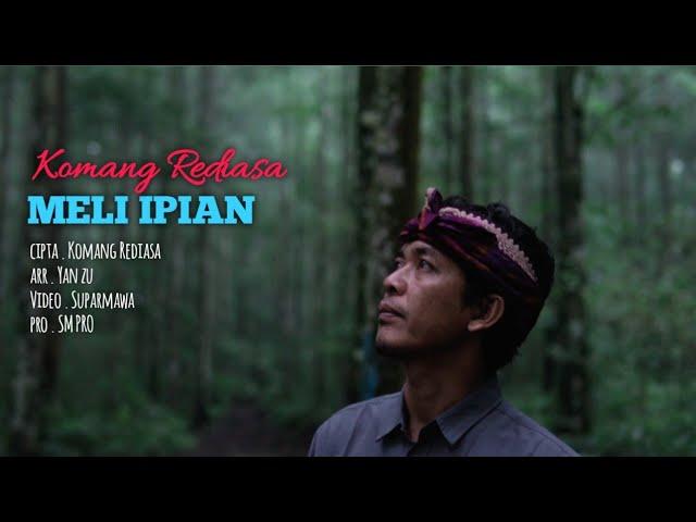 Meli Ipian - Komang Rediasa { Official Music Video }