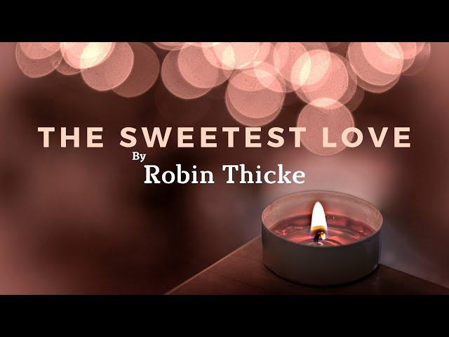 Robin Thicke - The Sweetest Love(Lyrics)