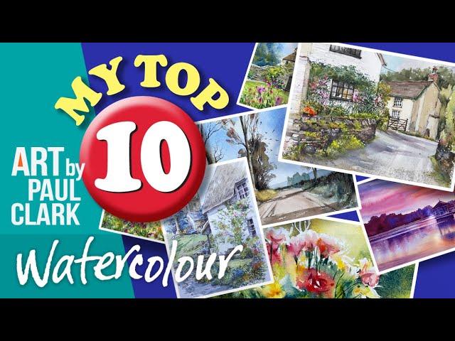 My Top 10 Watercolour Paintings ... and Why!