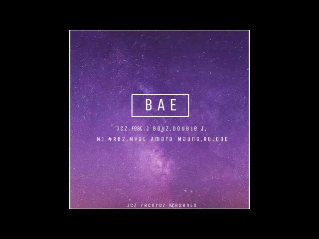 JCZ - Bae (Audio) Feat. J Boyz, Double J, NJ, #RB2, Myat Amara Maung, Reload