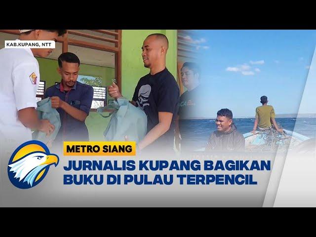 Jurnalis Kupang Bagikan Buku di Pulau Terpencil - [Metro Siang]