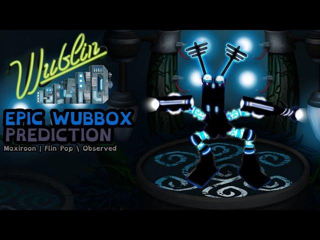 Epic Wubbox PREDICTION - Wublin Island | My Singing Monsters