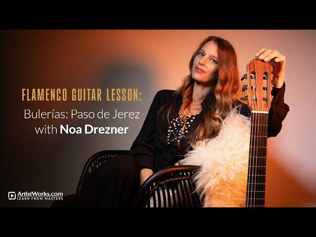 Flamenco Guitar Lesson — Bulerías: Paso de Jerez with Noa Drezner || ArtistWorks