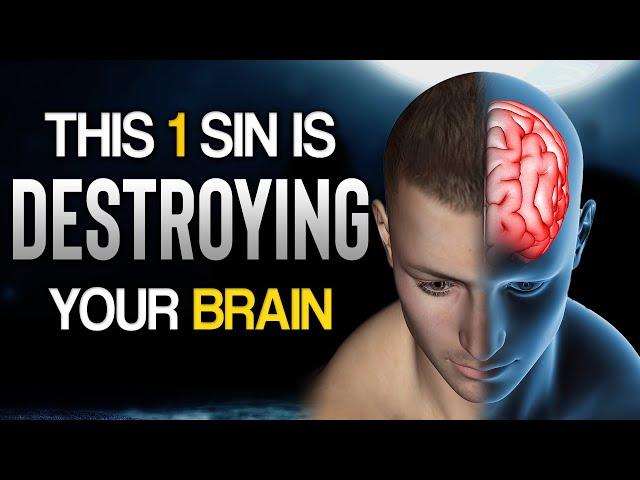 THIS 1 SIN IS DESTROYING YOUR BRAIN