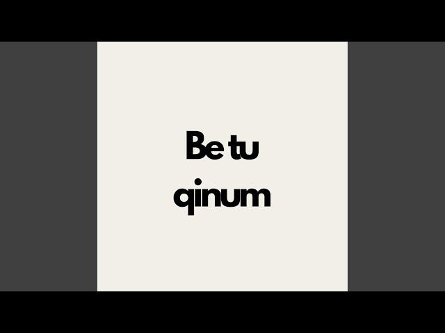 Be tu qinum