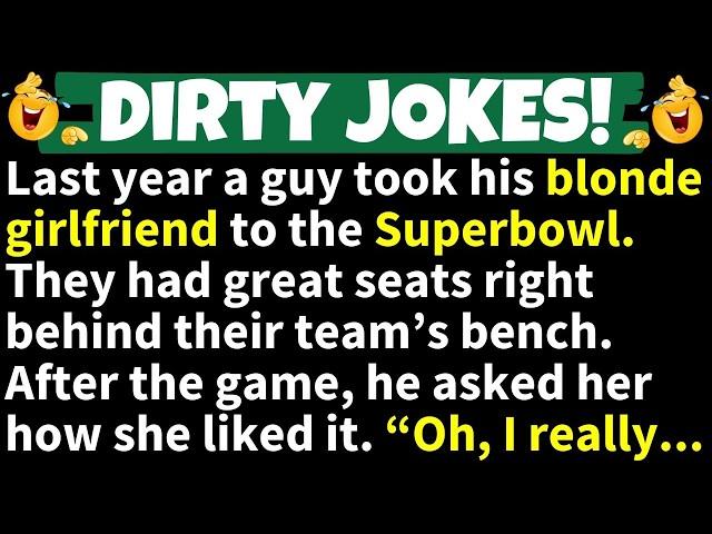 DIRTY JOKES! - A Guy Took His Blonde Girl Friend To The Superbowl