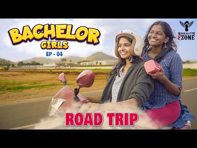 Bachelor Girls | Episode - 04 | Road Trip | Nakkalites Fzone