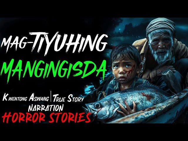 MAGTIYUHING MANGINGISDA | Kwentong Aswang | True Story